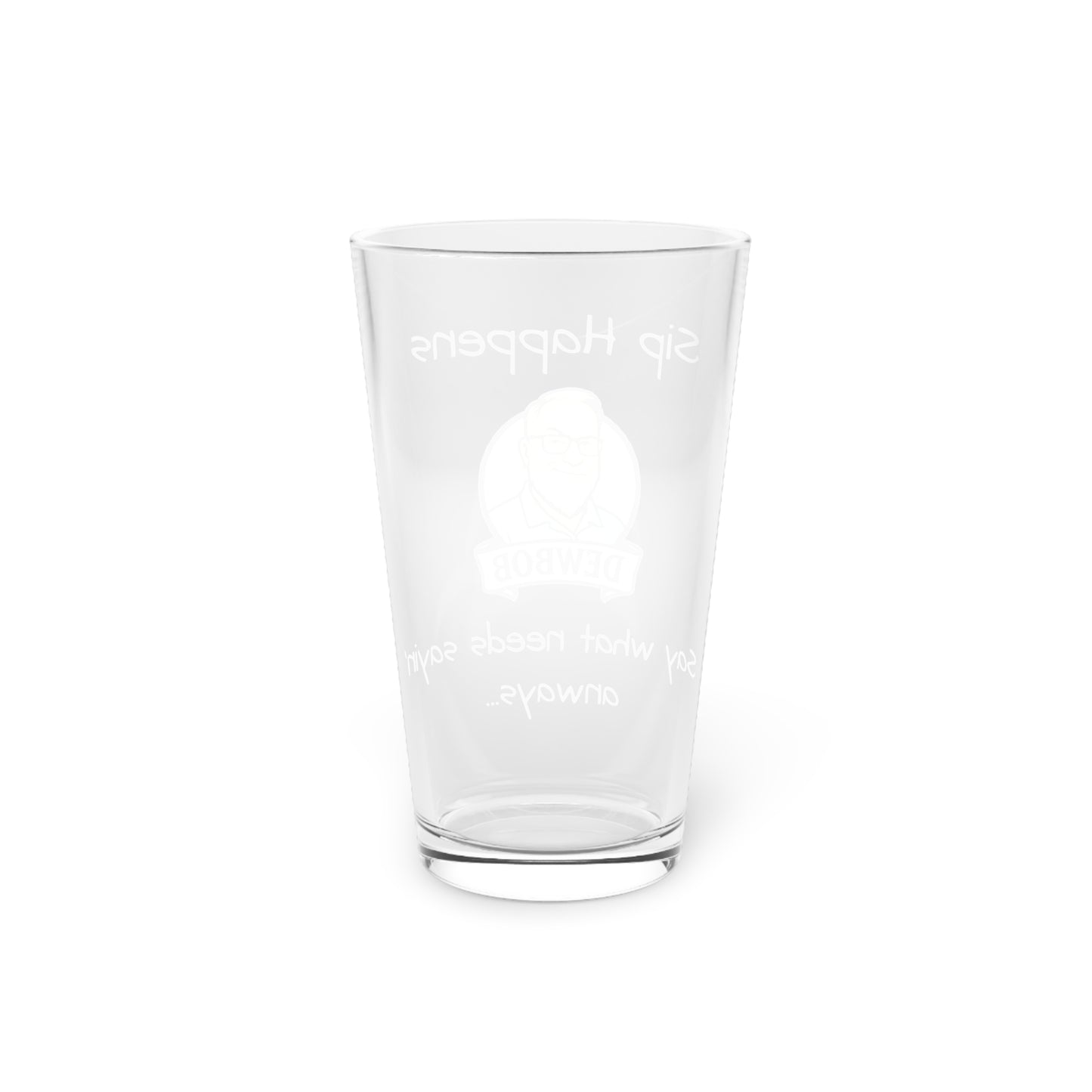 DewBob Pint Glass – “Sip Happens” Edition