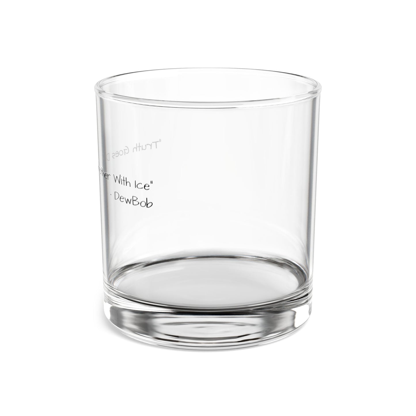 DewBob Rocks Glass – "Truth Goes Down Smoother With Ice" Edition