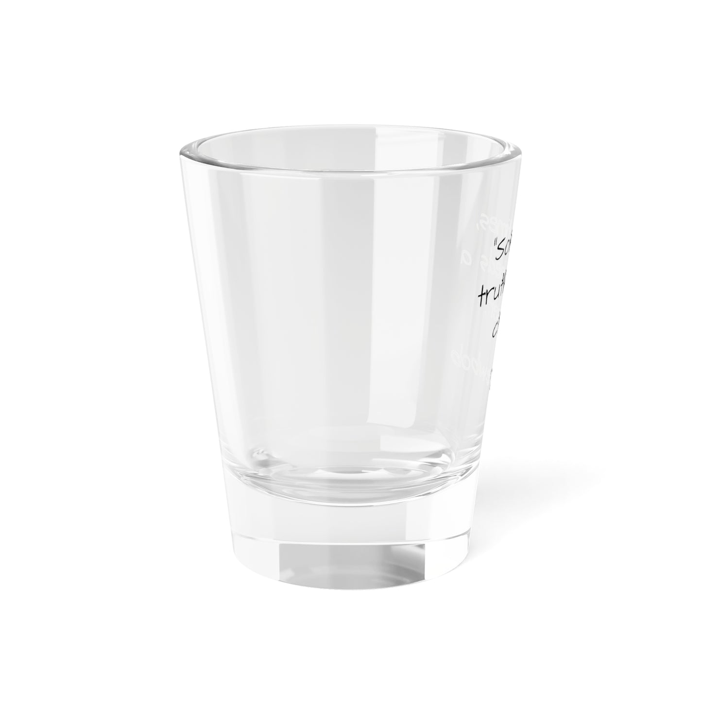 DewBob Shot Glass – “Truth Needs a Chaser” Edition